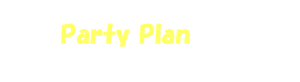 詳しいPARTY PLANはこちらから